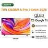 Tivi Xiaomi QLED A Pro 75 inch 2026 quốc tế