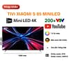 Tivi Xiaomi S MiniLED 85 inch nội địa giá tốt tại tổng kho điện máy