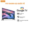 Tivi Xiaomi 32inch quốc tế